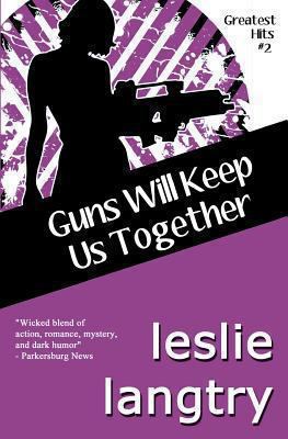 Guns Will Keep Us Together: Greatest Hits Myste... 149356255X Book Cover