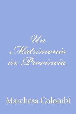 Un Matrimonio in Provincia [Italian] 1480030481 Book Cover