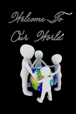 Welcome to Our World 1679634399 Book Cover