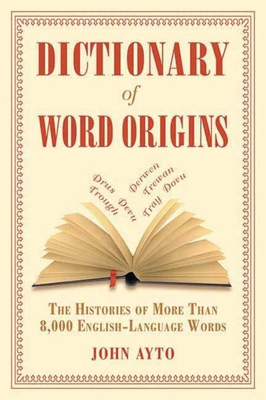 Dictionary of Word Origins: The Histories of Mo... 1611450535 Book Cover