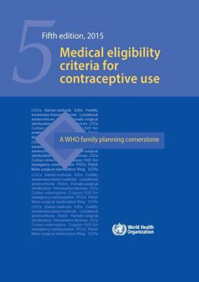 Medical Eligibility Criteria for Contraceptive Use 9241549157 Book Cover