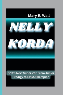 Nelly Korda: Golf's Next Superstar-From Junior ...            Book Cover