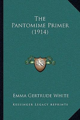 The Pantomime Primer (1914) 1166289079 Book Cover