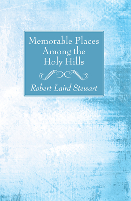 Memorable Places Among the Holy Hills 1532616031 Book Cover