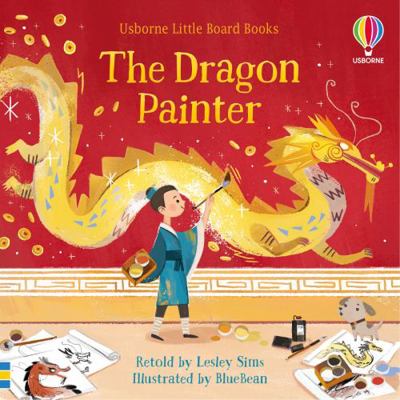 The Dragon Painter (Little Board Books) 1474989497 Book Cover