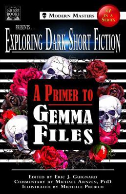 Hardcover Exploring Dark Short Fiction #7 : A Primer to Gemma Files Book