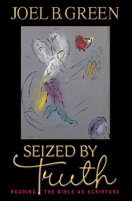 Seized by Truth: Reading the Bible as Scripture B00DF8GKPS Book Cover