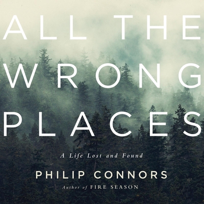 All the Wrong Places: A Life Lost and Found 1622315944 Book Cover