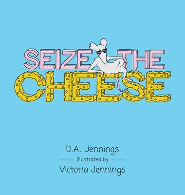 Seize the Cheese 0996655050 Book Cover