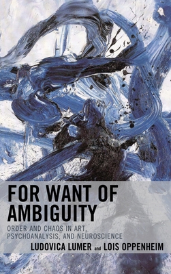 For Want of Ambiguity: Order and Chaos in Art, ... 1442273852 Book Cover