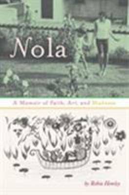 Nola: A Memoir of Faith, Art, and Madness 1609381793 Book Cover