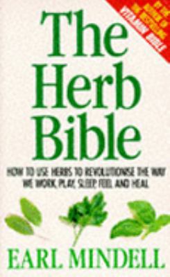 The Herb Bible: How the Right Herbs Can Revolut... 0091782872 Book Cover
