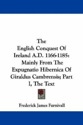 The English Conquest Of Ireland A.D. 1166-1185:... 1432537164 Book Cover