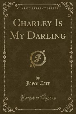 Charley Is My Darling (Classic Reprint) 0243488637 Book Cover