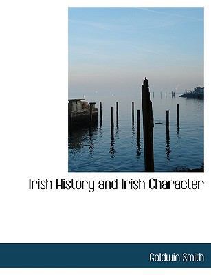 Irish History and Irish Character [Large Print] 1116190206 Book Cover