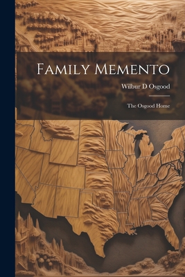 Family Memento; The Osgood Home 1021811602 Book Cover