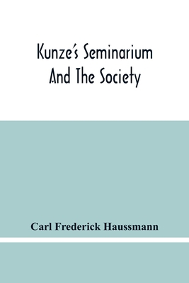 Kunze'S Seminarium And The Society For The Prop... 9354482996 Book Cover