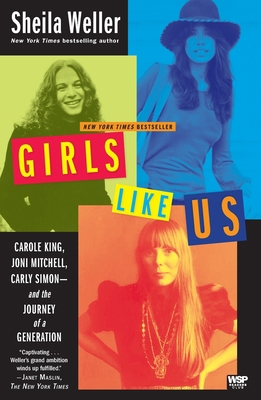 Girls Like Us: Carole King, Joni Mitchell, Carl... 0743491483 Book Cover