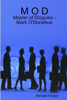 M O D - Master of Disguise - Mark O'Donahue 1447786475 Book Cover