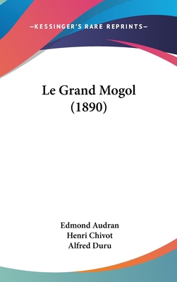 Le Grand Mogol (1890) [French] 1120528496 Book Cover