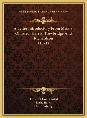 A Letter Introductory From Messrs. Olmsted, Har... 1169491065 Book Cover