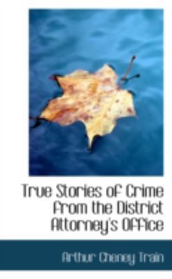 True Stories of Crime from the District Attorne... 0559514530 Book Cover