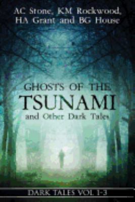 Ghosts of the Tsunami and Other Dark Tales: (Vo... 1533625581 Book Cover