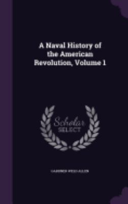 A Naval History of the American Revolution, Vol... 135816617X Book Cover