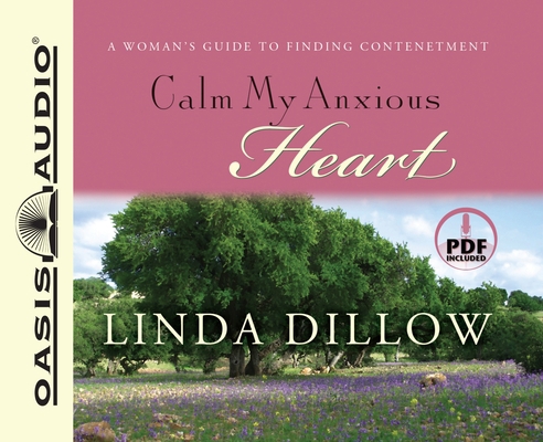 Calm My Anxious Heart: A Woman's Guide to Findi... 1598592823 Book Cover