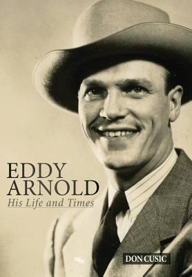 Eddy Arnold: His Life and Times 0990311155 Book Cover