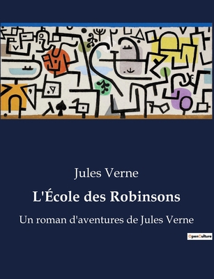 L'École des Robinsons: Un roman d'aventures de ... [French] B0BX998G96 Book Cover