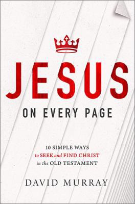 Jesus on Every Page: 10 Simple Ways to Seek and... 1400205344 Book Cover