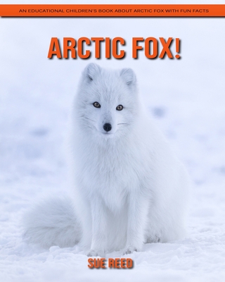 Paperback Arctic Fox! An Educational Children's Book about Arctic Fox with Fun Facts [Large Print] Book