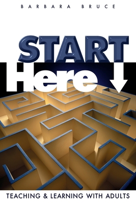 Start Here: Teaching and Learning with Adults 0881773034 Book Cover
