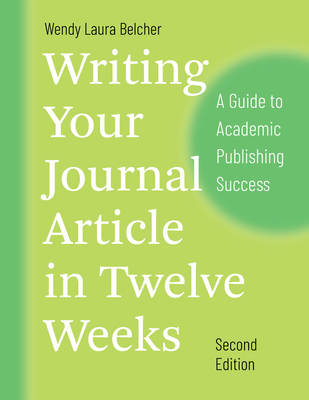 Writing Your Journal Article in Twelve Weeks, S... 022649991X Book Cover