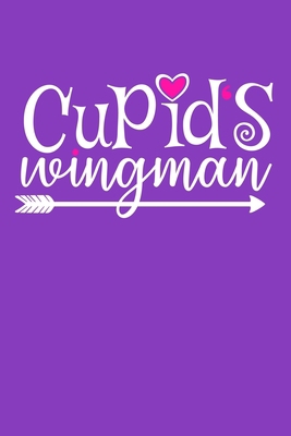 Cupid's Wingman: Blank Lined Notebook Journal: Valentines Gift for Women Her Girl Wife Girlfriend 6x9 | 110 Blank  Pages | Plain White Paper | Soft Cover Book