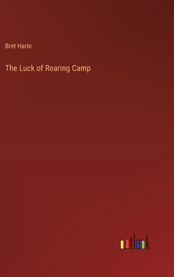 The Luck of Roaring Camp 3368648853 Book Cover