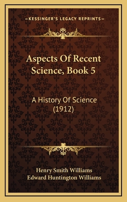Aspects Of Recent Science, Book 5: A History Of... 116478059X Book Cover