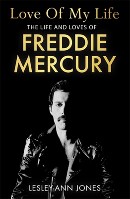 Love of My Life: The Life and Loves of Freddie ... 1529362326 Book Cover