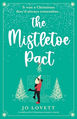 The Mistletoe Pact: A totally perfect Christmas... 1800197969 Book Cover