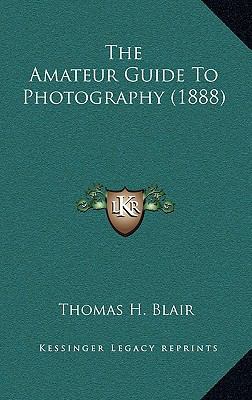 The Amateur Guide to Photography (1888) 1168763916 Book Cover