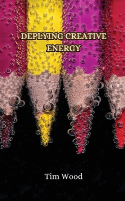 Deplying Creative Energy 9916852405 Book Cover