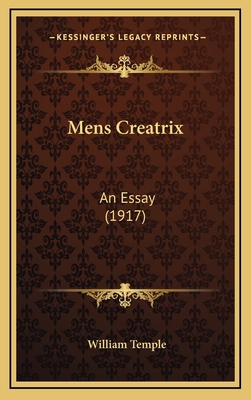Mens Creatrix: An Essay (1917) 1164389165 Book Cover
