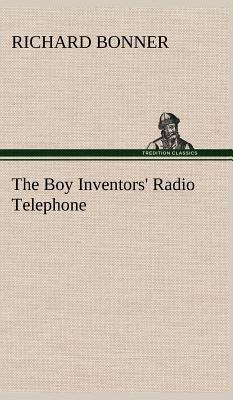 The Boy Inventors' Radio Telephone 384915999X Book Cover