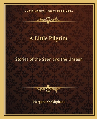 A Little Pilgrim: Stories of the Seen and the U... 1162649232 Book Cover