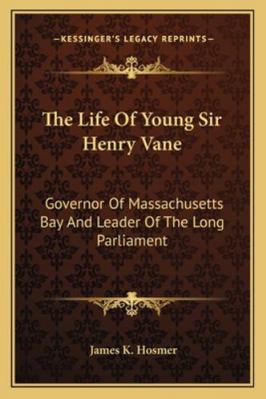 The Life of Young Sir Henry Vane: Governor of M... 116330963X Book Cover