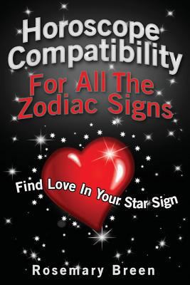 Horoscope Compatibility For All the Zodiac Sign... 147828451X Book Cover