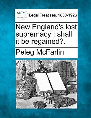 New England's Lost Supremacy: Shall It Be Regai... 1240093993 Book Cover
