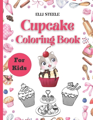 Cupcake Coloring Book For Kids: Amazing Colorin... B08RH7JVKT Book Cover