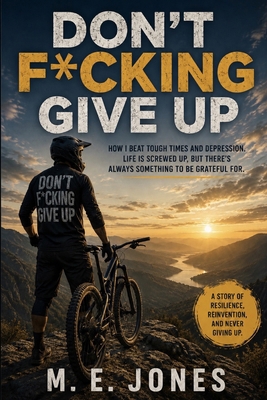 Don't F*cking Give Up B0H79TNC76 Book Cover